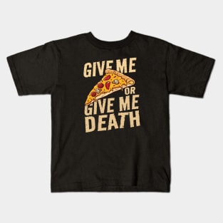 give me pizza or give me death - funny Kids T-Shirt